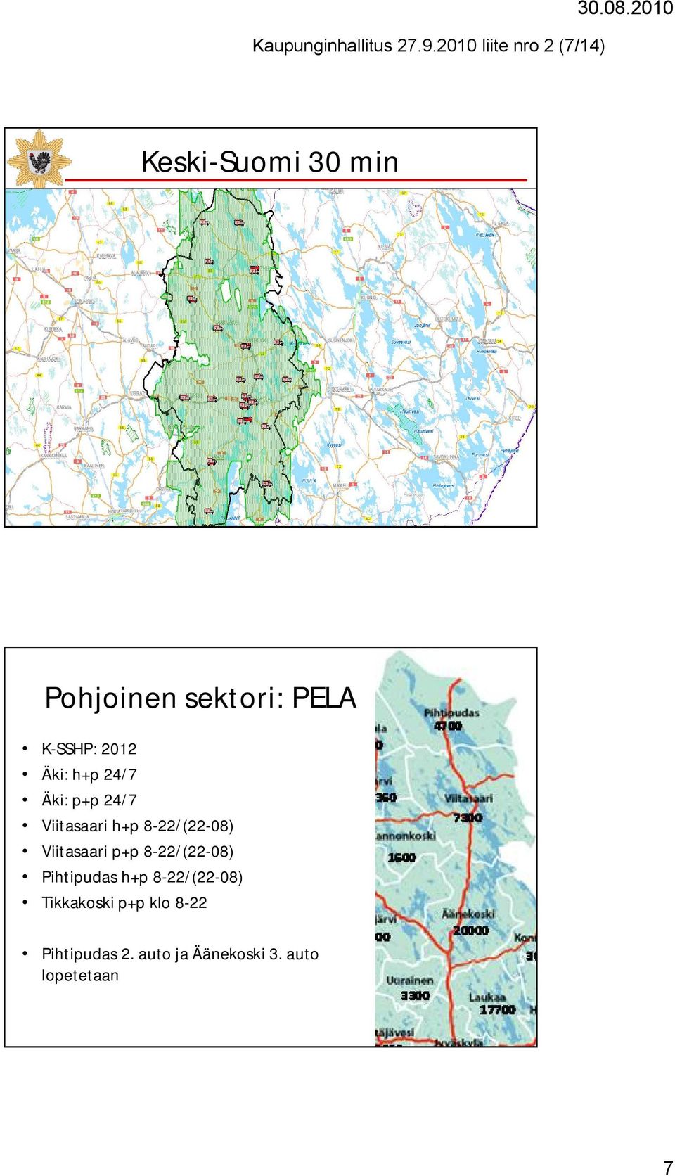 SSHP: 2012 Äki: h+p 24/7 Äki: p+p 24/7 Viitasaari h+p 8 22/(22 08)