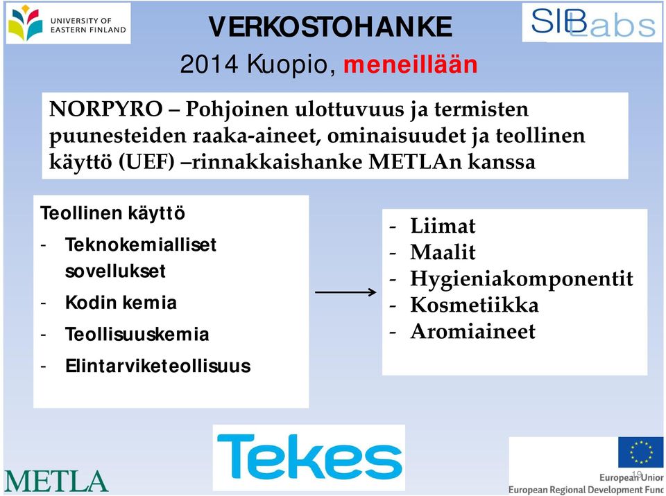 METLAn kanssa Teollinen käyttö - Teknokemialliset sovellukset - Kodin kemia -