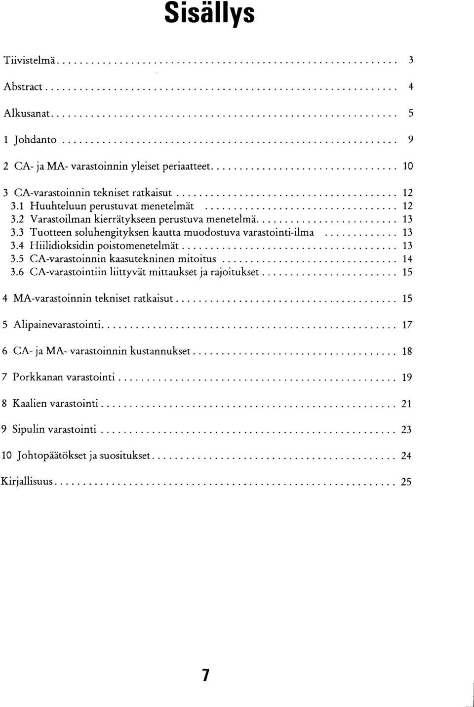 4 Hiilidioksidin poistomenetelmät 13 3.5 CA-varastoinnin kaasutekninen mitoitus 14 3.