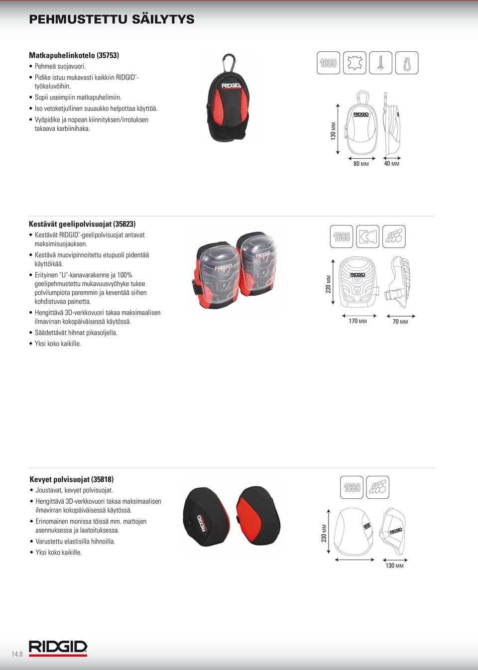 Quick Release 3D Air Mesh Erityinen "U"-kanavarakenne ja 100% geelipehmustettu mukavuusvyöhyke tukee polvilumpiota paremmin ja keventää siihen kohdistuvaa painetta.