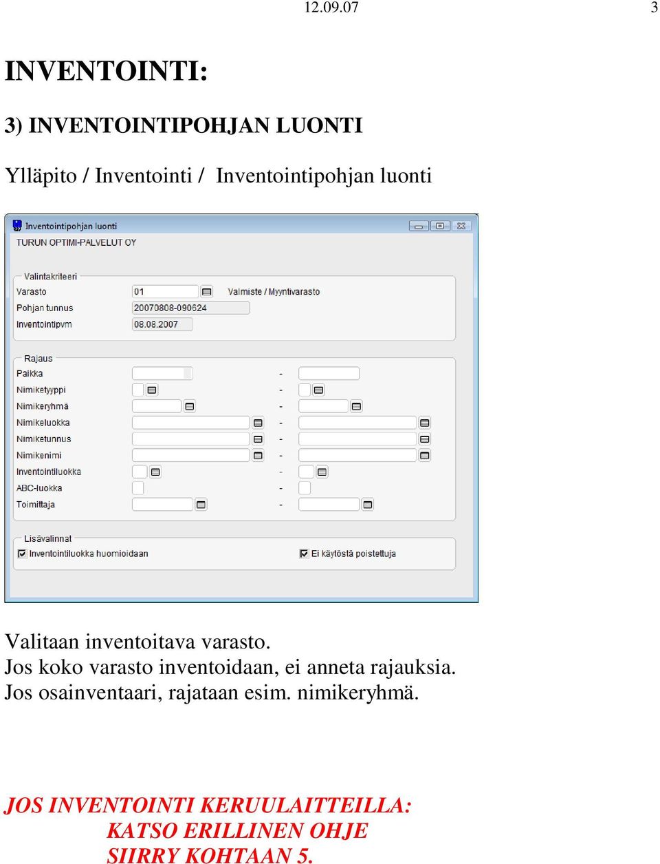 Inventointipohjan luonti Valitaan inventoitava varasto.