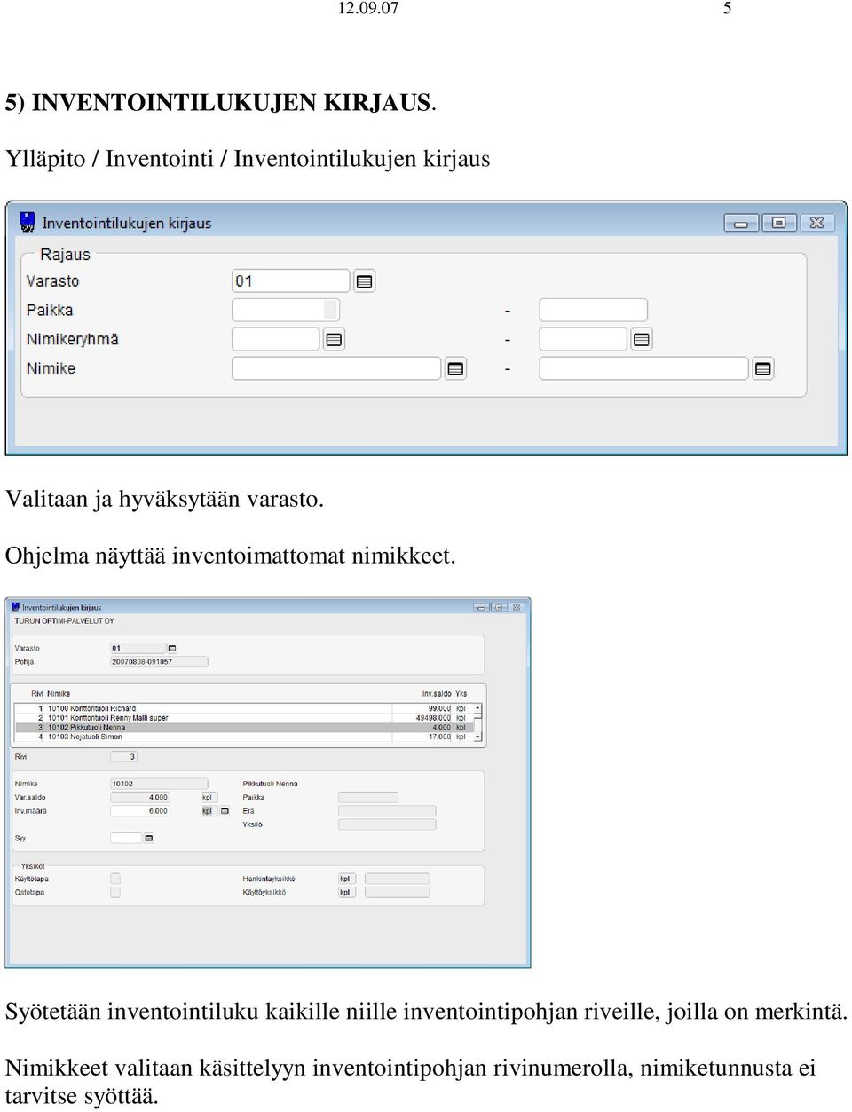 Ohjelma näyttää inventoimattomat nimikkeet.