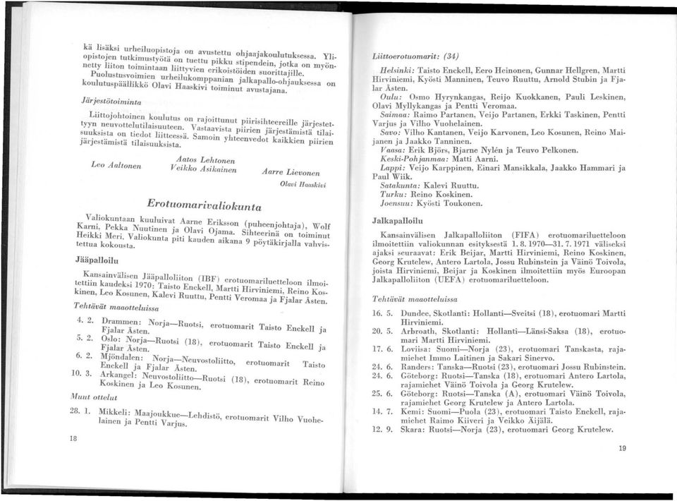 Järjestötointinta Liittojohtoinen koulutus on rajolttun '" 'h tyyn neuvottelutilaisuuteen V t. ut nsl teereille järjestetuks'. as aavlsta pllnen jä. t". " til. Ista on tiedot liitteessä.