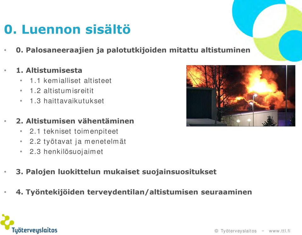 Altistumisen vähentäminen 2.1 tekniset toimenpiteet 2.2 työtavat ja menetelmät 2.