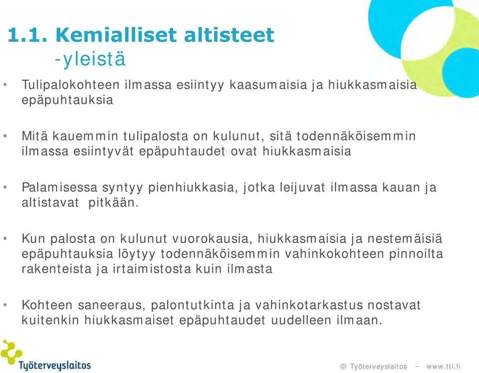 altistavat pitkään.