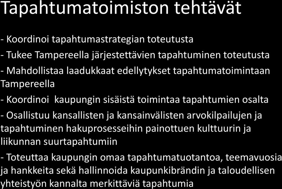 kansallisten ja kansainvälisten arvokilpailujen ja tapahtuminen hakuprosesseihin painottuen kulttuurin ja liikunnan suurtapahtumiin -