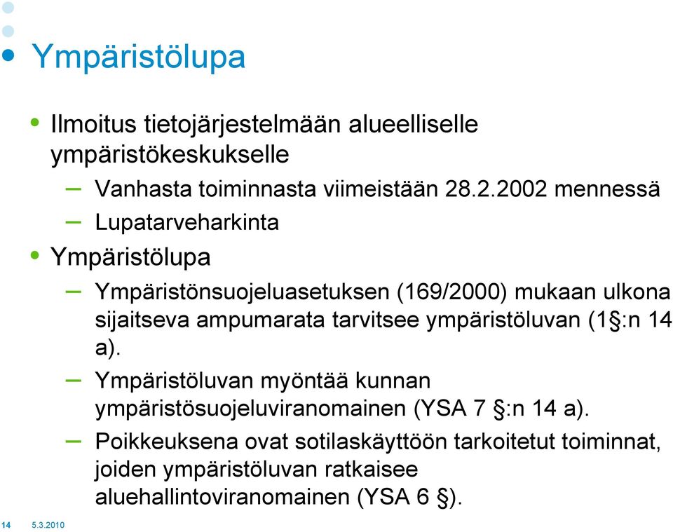 ampumarata tarvitsee ympäristöluvan (1 :n 14 a).