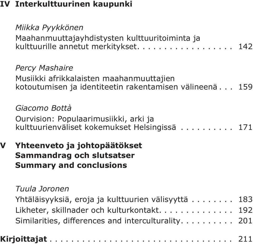 .. 159 Giacomo Bottà Ourvision: Populaarimusiikki, arki ja kulttuurienväliset kokemukset Helsingissä.