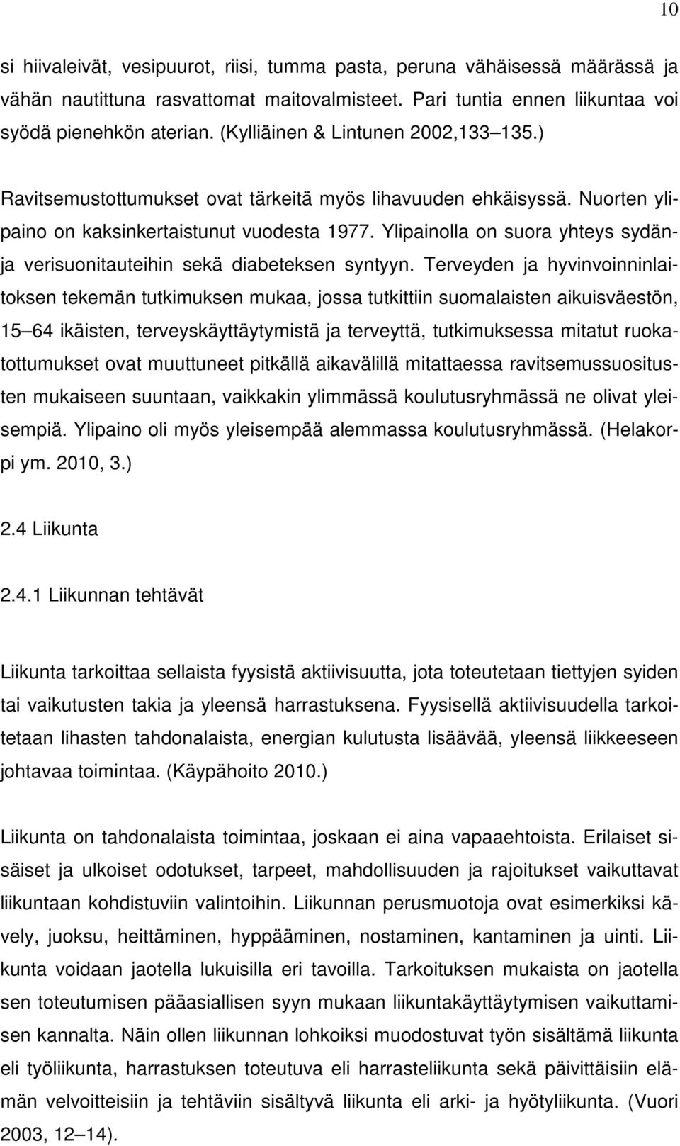 Ylipainolla on suora yhteys sydänja verisuonitauteihin sekä diabeteksen syntyyn.