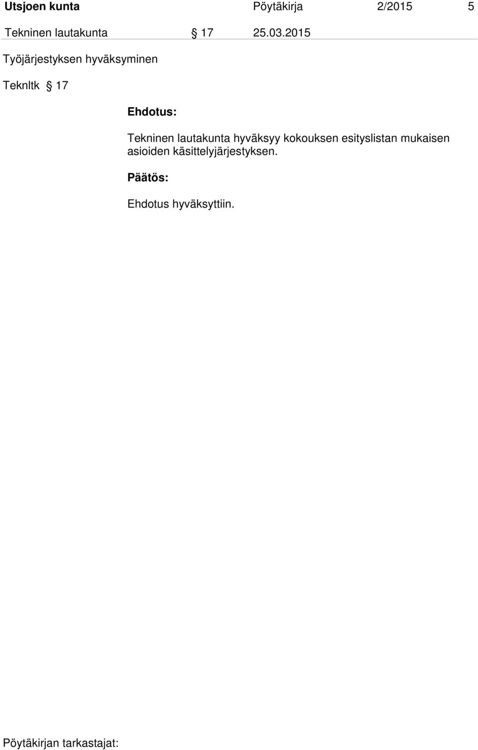 2015 Työjärjestyksen hyväksyminen Teknltk 17 Ehdotus: