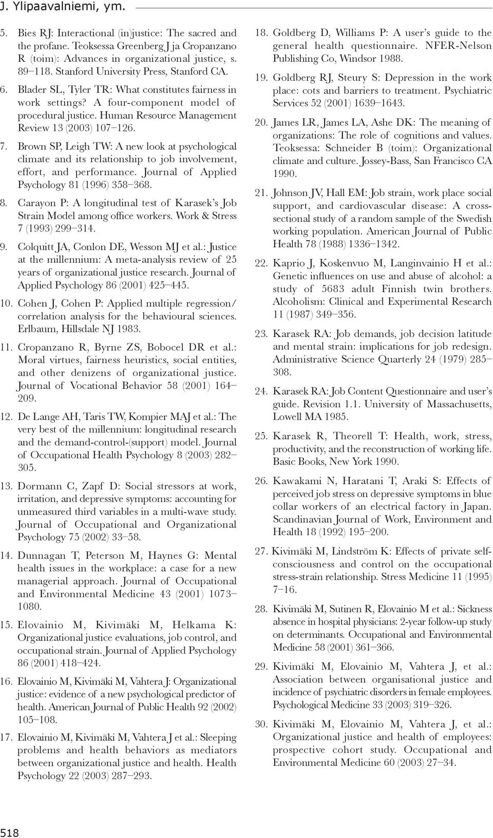 Human Resource Management Review 13 (2003) 107 126. 7. Brown SP, Leigh TW: A new look at psychological climate and its relationship to job involvement, effort, and performance.