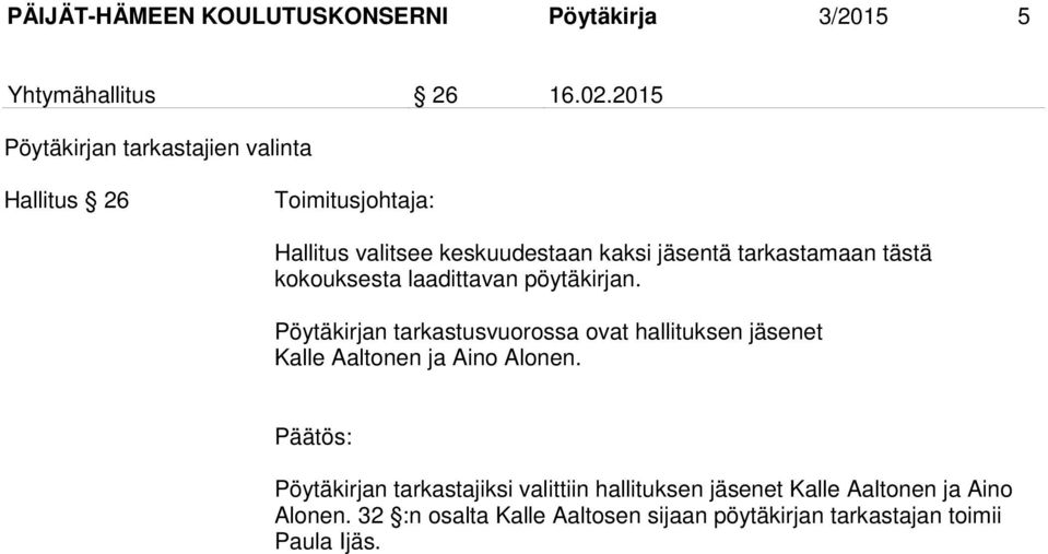 tarkastamaan tästä kokouksesta laadittavan pöytäkirjan.