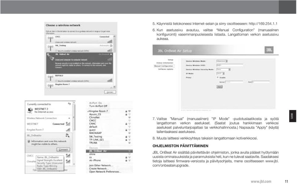 Valitse Manual (manuaalinen) IP Mode -pudotuslaatikosta ja syötä langattoman verkon asetukset. (Saatat joutua hankkimaan verkkosi asetukset palveluntarjoajaltasi tai verkkohallinnosta.