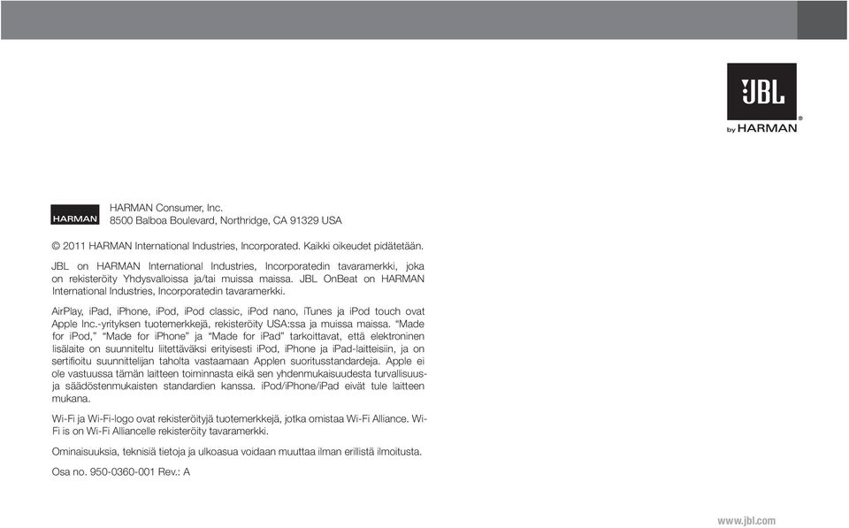 JBL OnBeat on HARMAN International Industries, Incorporatedin tavaramerkki. AirPlay, ipad, iphone, ipod, ipod classic, ipod nano, itunes ja ipod touch ovat Apple Inc.