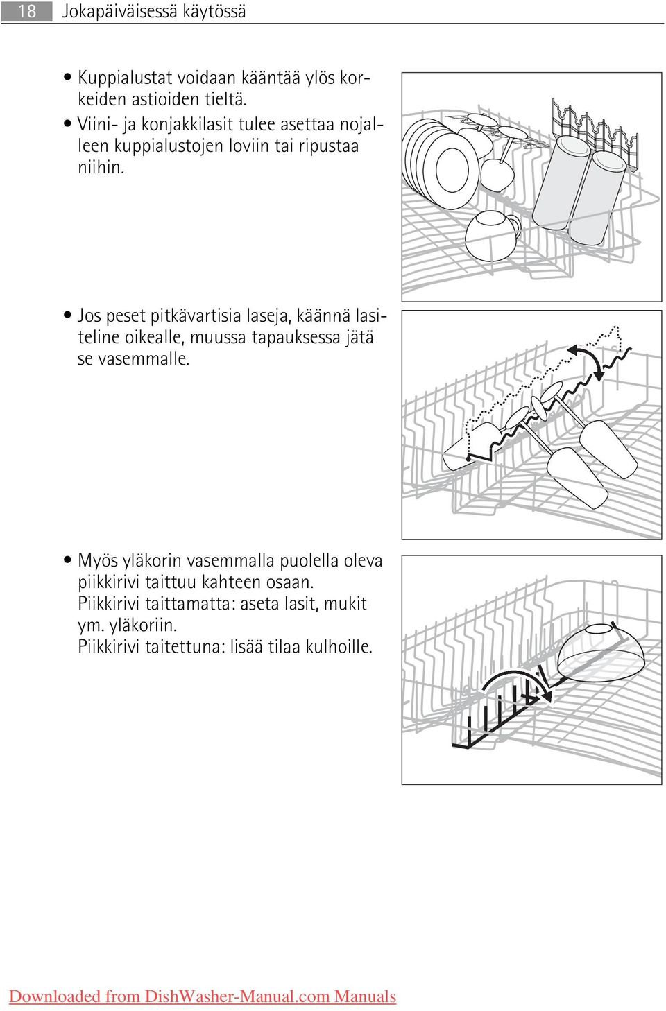 Jos peset pitkävartisia laseja, käännä lasiteline oikealle, muussa tapauksessa jätä se vasemmalle.