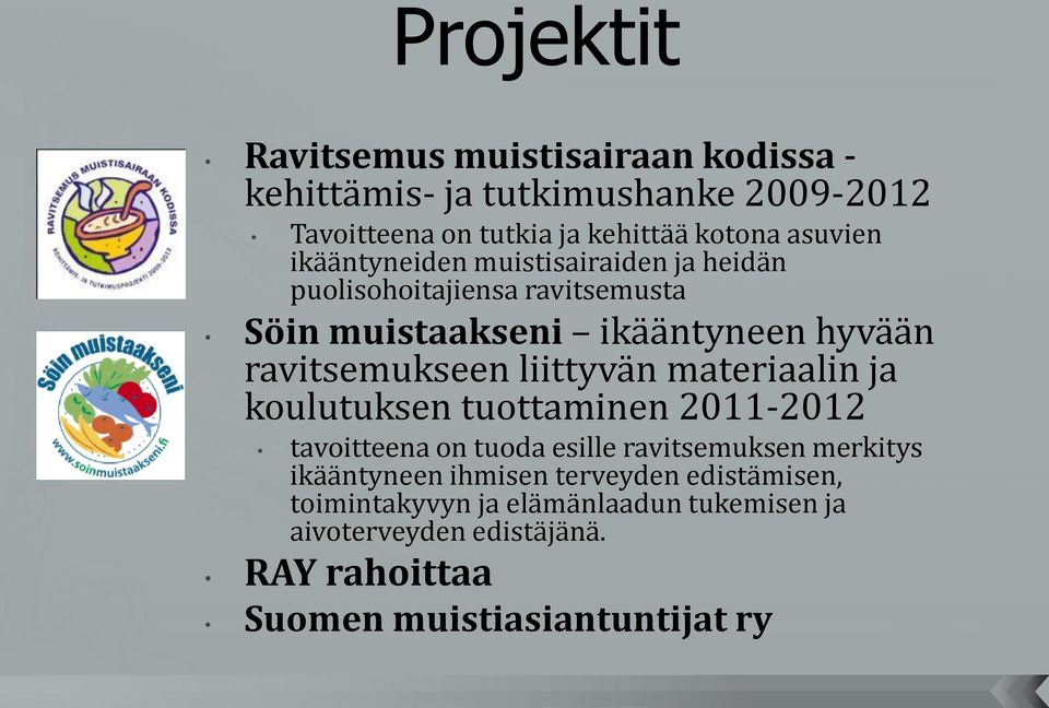 liittyvän materiaalin ja koulutuksen tuottaminen 2011-2012 tavoitteena on tuoda esille ravitsemuksen merkitys ikääntyneen