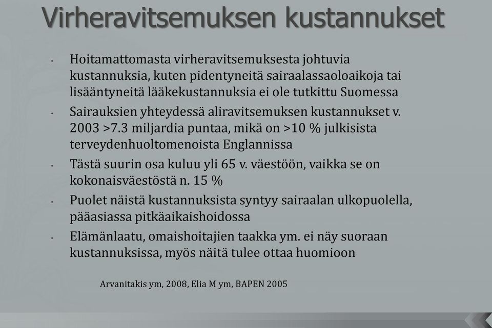 3 miljardia puntaa, mikä on >10 % julkisista terveydenhuoltomenoista Englannissa Tästä suurin osa kuluu yli 65 v.