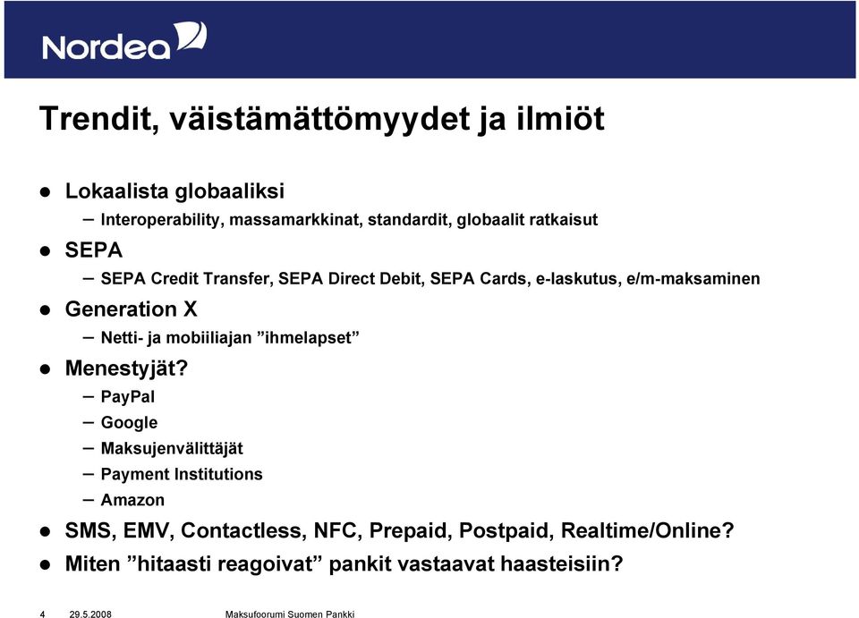 Generation X Netti- ja mobiiliajan ihmelapset Menestyjät?