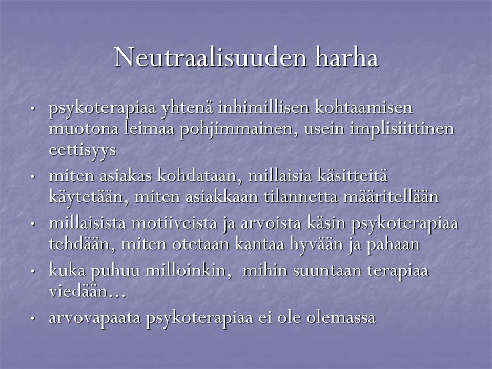 tilannetta määritellään millaisista motiiveista ja arvoista käsin psykoterapiaa tehdään, miten otetaan