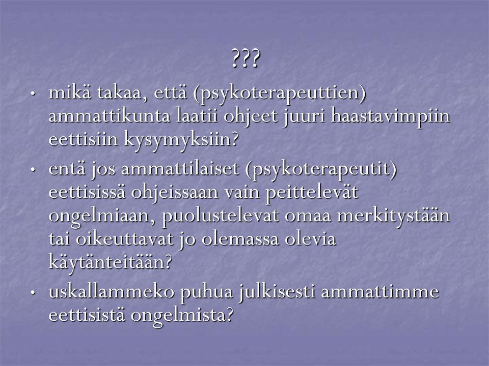 entä jos ammattilaiset (psykoterapeutit) eettisissä ohjeissaan vain peittelevät