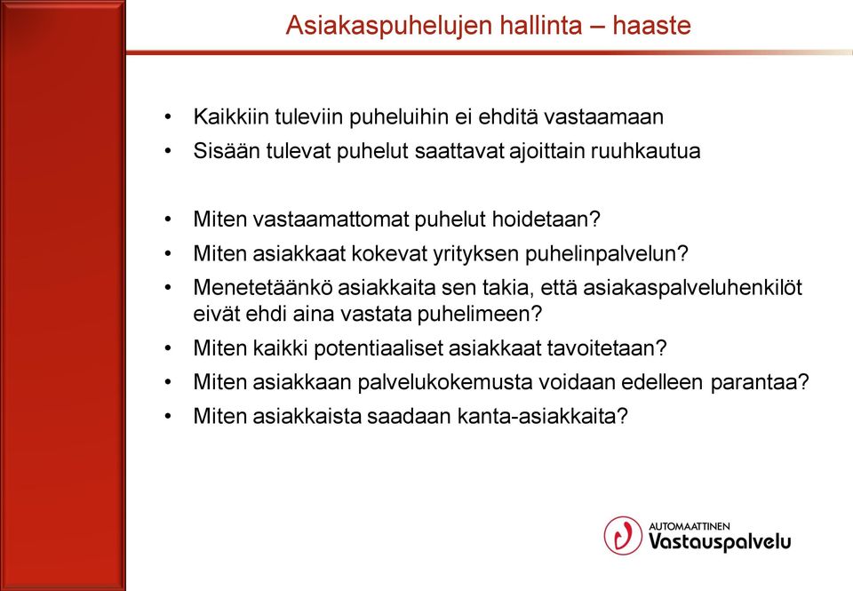 Menetetäänkö asiakkaita sen takia, että asiakaspalveluhenkilöt eivät ehdi aina vastata puhelimeen?