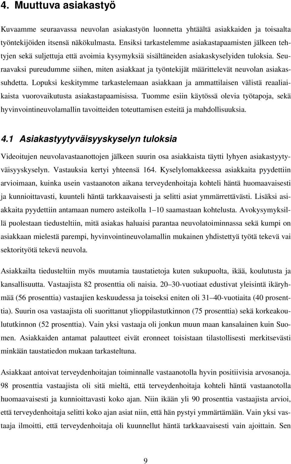 Seuraavaksi pureudumme siihen, miten asiakkaat ja työntekijät määrittelevät neuvolan asiakassuhdetta.