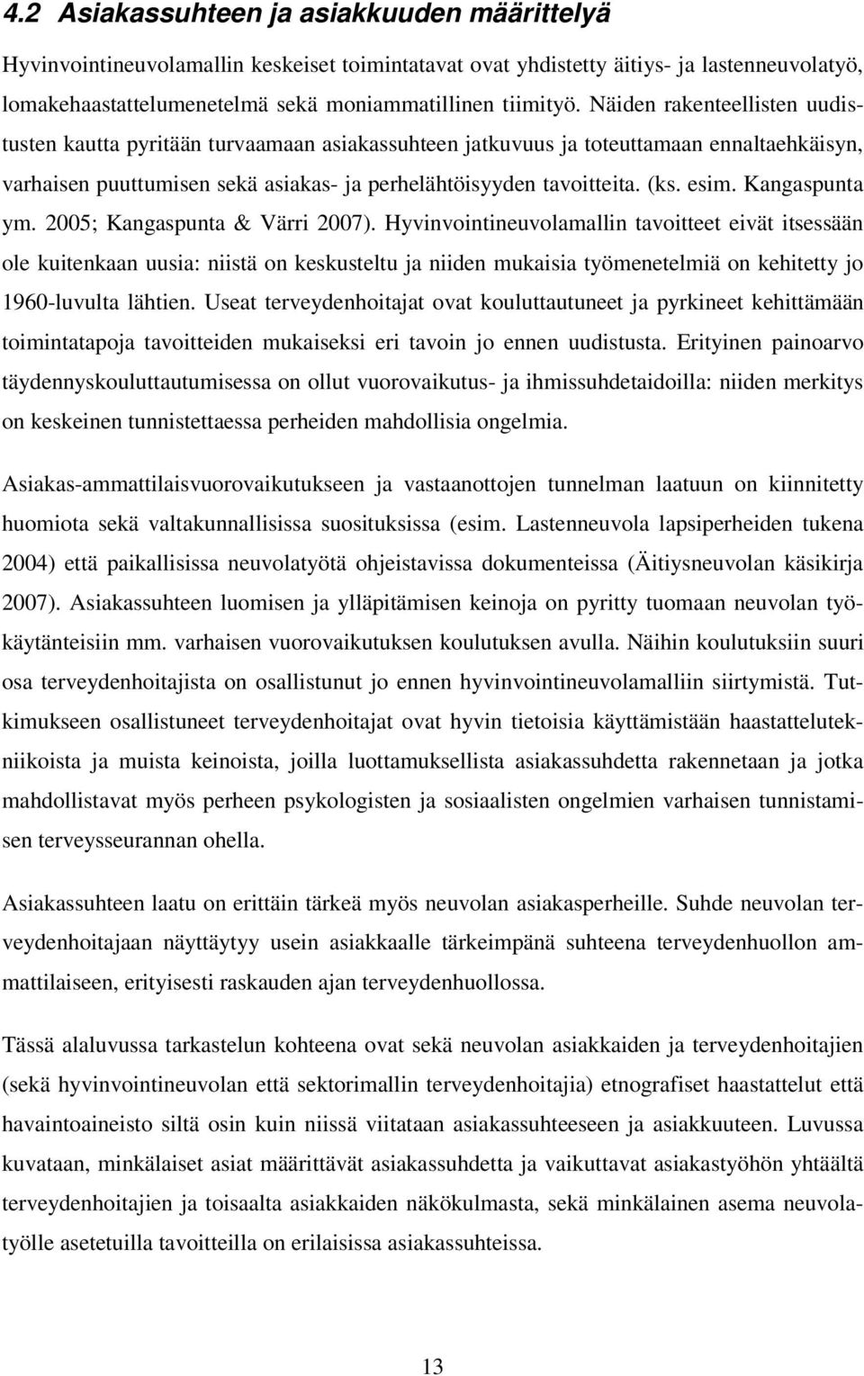 Kangaspunta ym. 2005; Kangaspunta & Värri 2007).