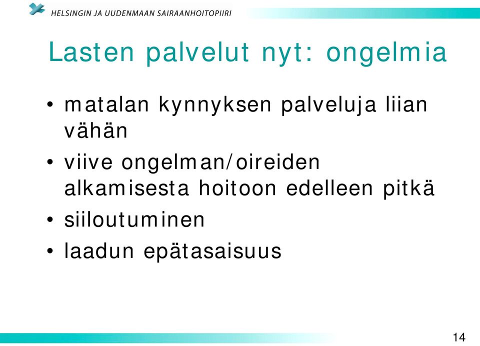 ongelman/oireiden alkamisesta hoitoon
