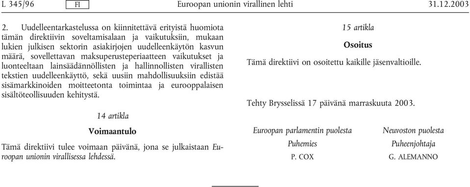 maksuperusteperiaatteen vaikutukset ja luonteeltaan lainsäädännöllisten ja hallinnollisten virallisten tekstien uudelleenkäyttö, sekä uusiin mahdollisuuksiin edistää sisämarkkinoiden moitteetonta