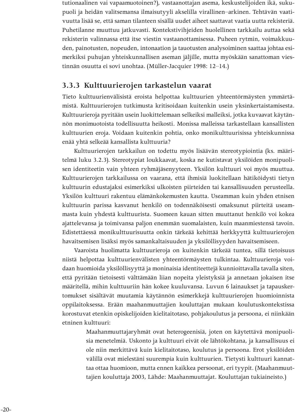 Kontekstivihjeiden huolellinen tarkkailu auttaa sekä rekisterin valinnassa että itse viestin vastaanottamisessa.