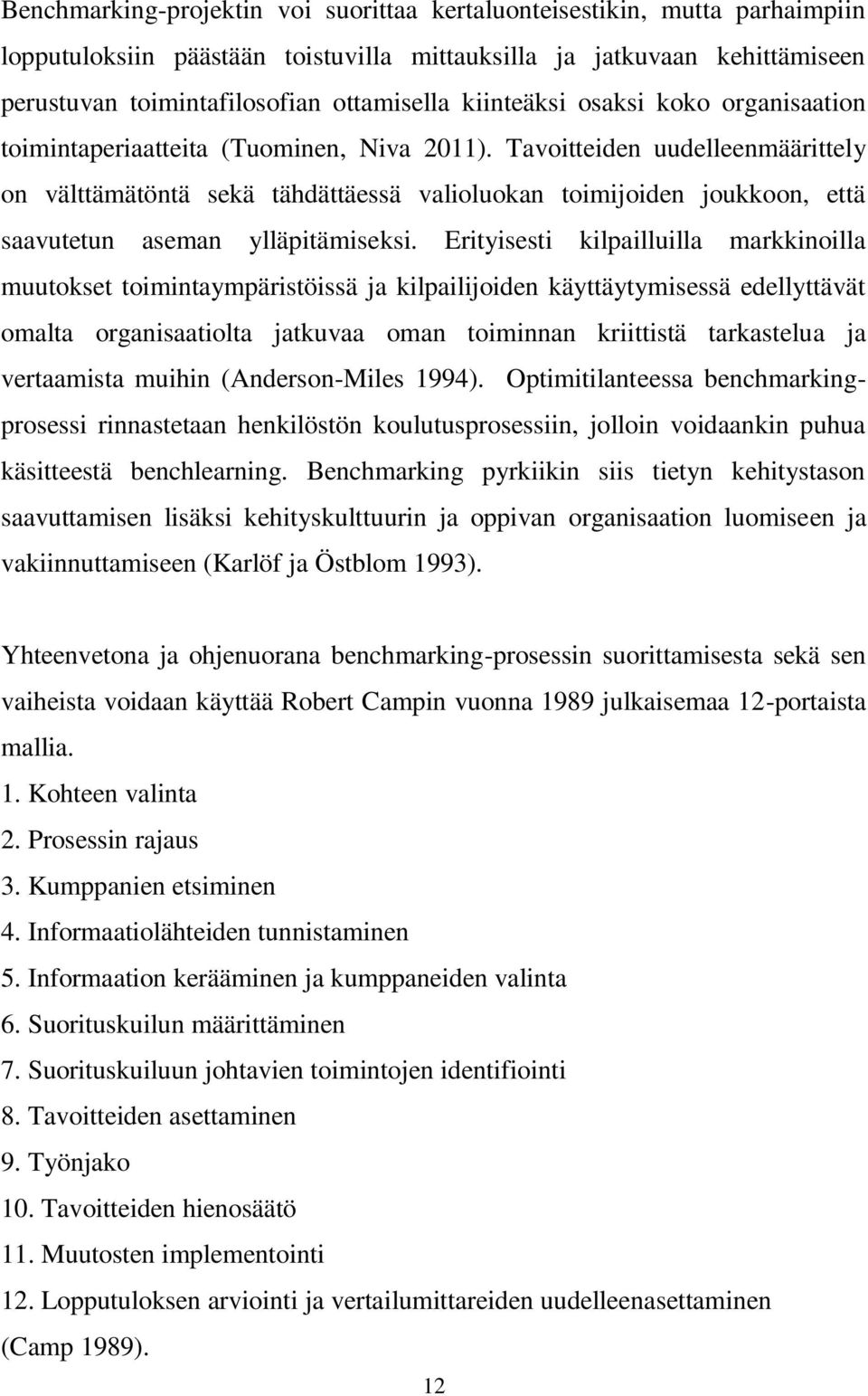 Tavoitteiden uudelleenmäärittely on välttämätöntä sekä tähdättäessä valioluokan toimijoiden joukkoon, että saavutetun aseman ylläpitämiseksi.