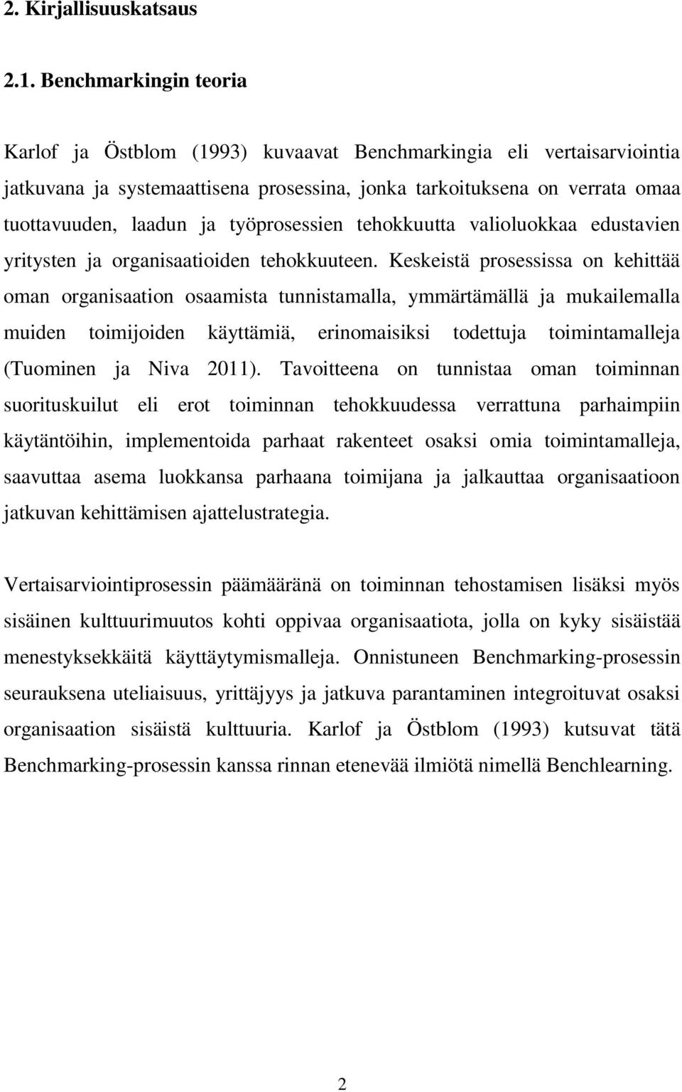 työprosessien tehokkuutta valioluokkaa edustavien yritysten ja organisaatioiden tehokkuuteen.