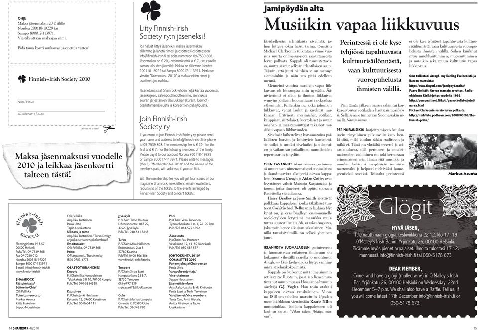 fi www.finnish-irish.fi SHAMROCK Päätoimittaja/ Editor-in-Chief Toimitusneuvosto Markus Asunta Riitta Hakulinen Seppo Nousiainen Finnish Irish Society 2010 sähköposti / E-mail Leikkaa irti ja taita!