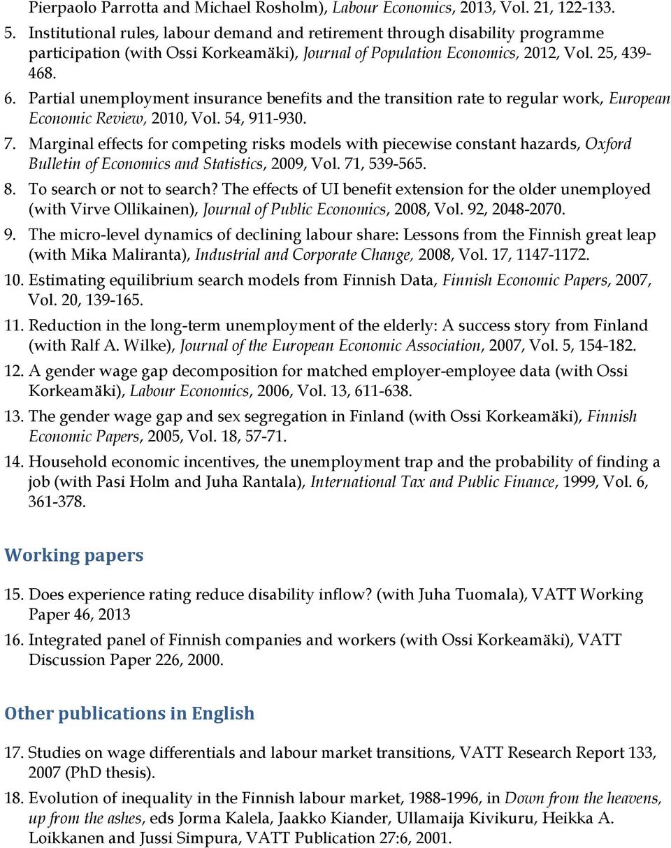 Partial unemployment insurance benefits and the transition rate to regular work, European Economic Review, 2010, Vol. 54, 911-930. 7.