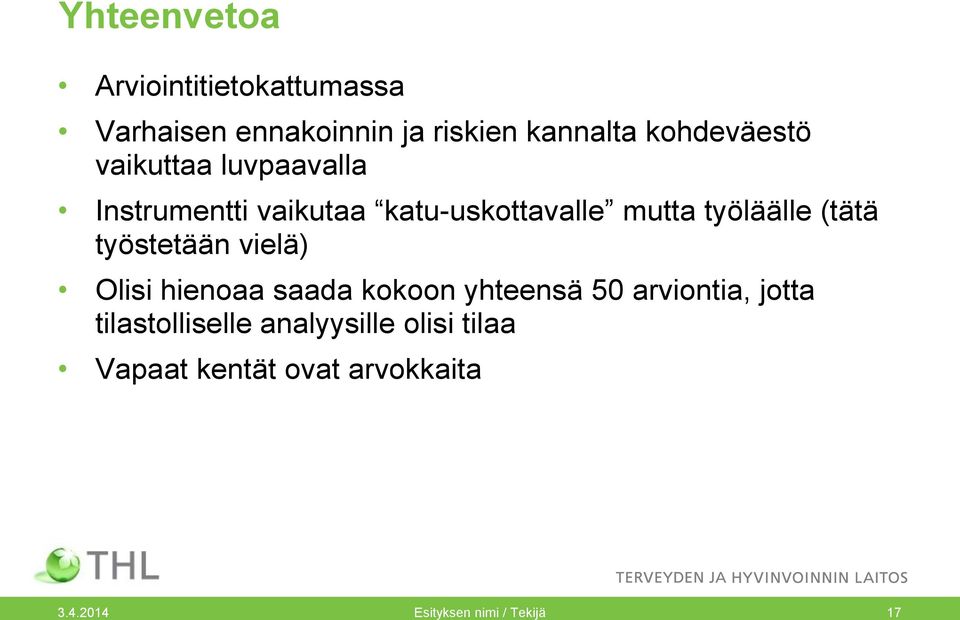työläälle (tätä työstetään vielä) Olisi hienoaa saada kokoon yhteensä 50 arviontia,