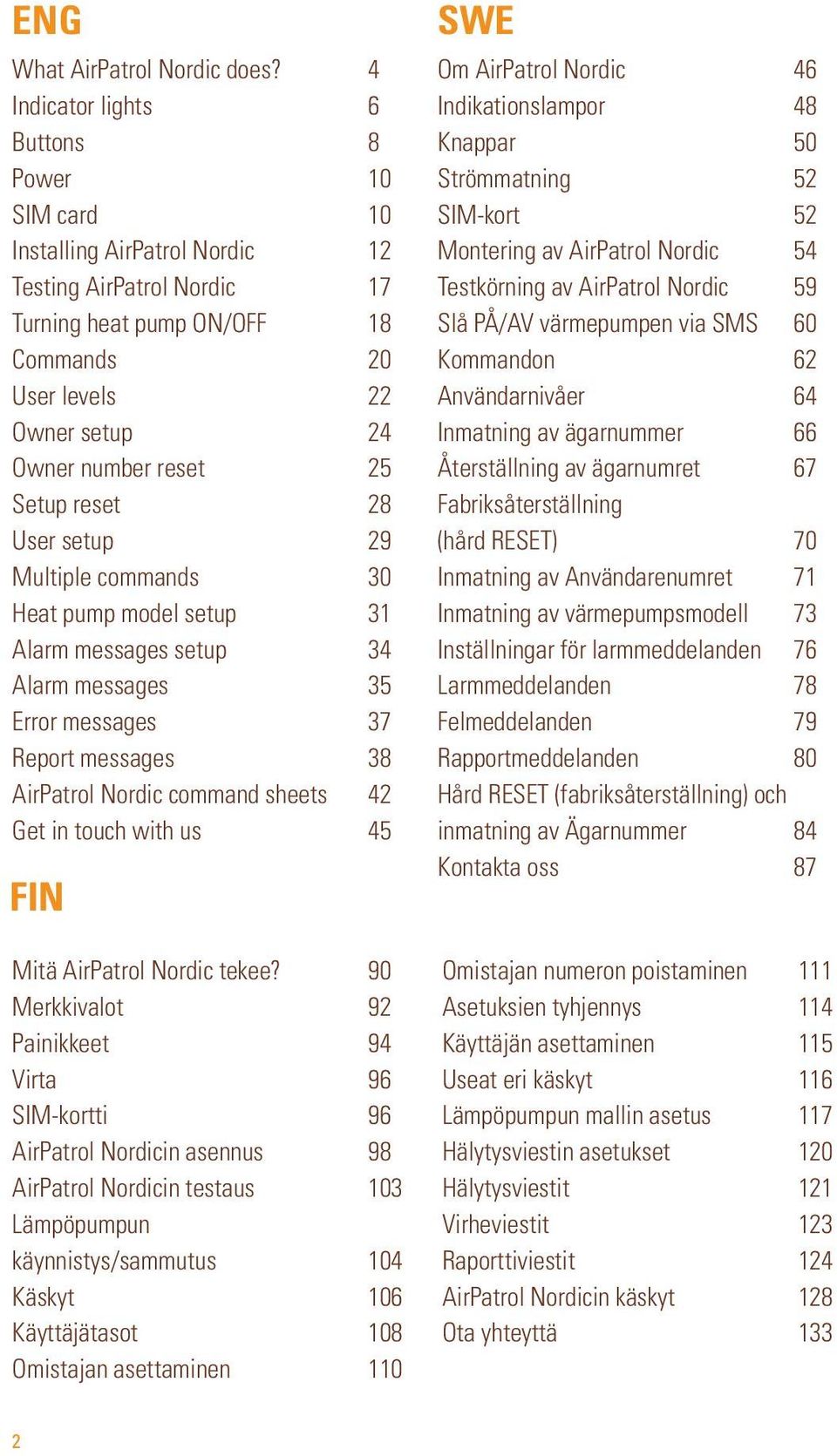 25 Setup reset 28 User setup 29 Multiple commands 30 Heat pump model setup 31 Alarm messages setup 34 Alarm messages 35 Error messages 37 Report messages 38 AirPatrol Nordic command sheets 42 Get in