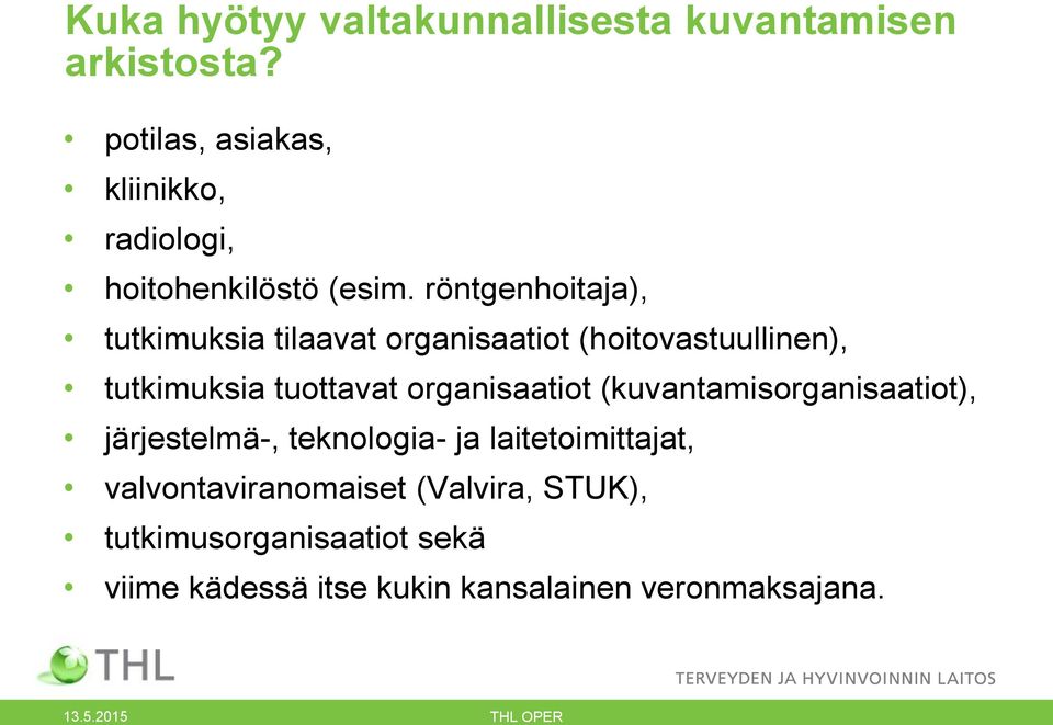 röntgenhoitaja), tutkimuksia tilaavat organisaatiot (hoitovastuullinen), tutkimuksia tuottavat