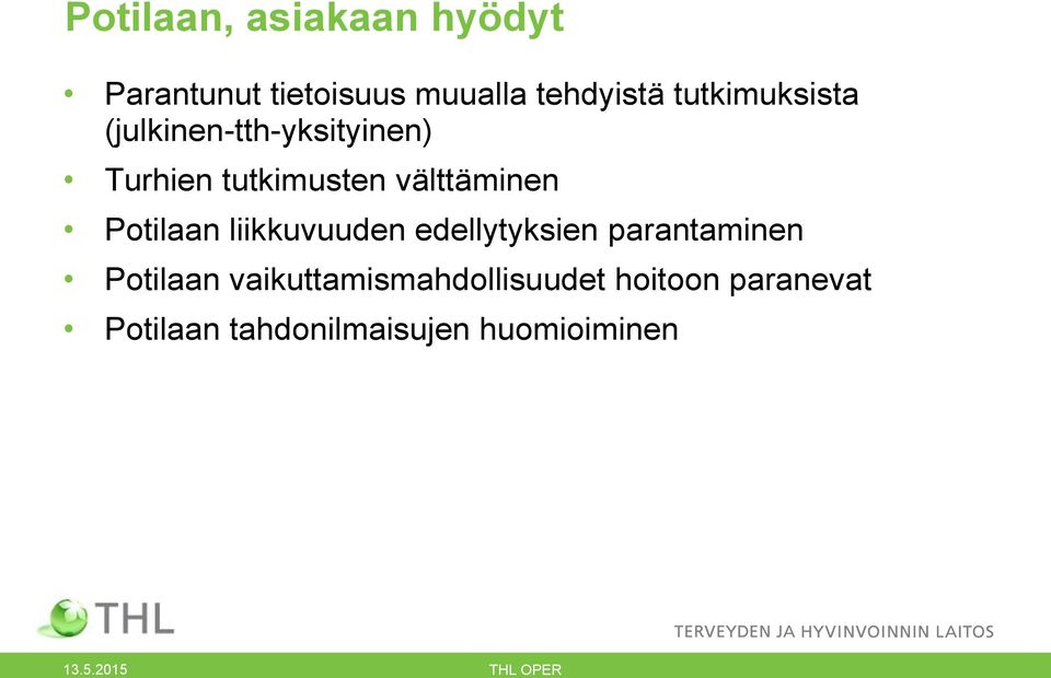välttäminen Potilaan liikkuvuuden edellytyksien parantaminen Potilaan