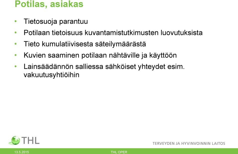 säteilymäärästä Kuvien saaminen potilaan nähtäville ja