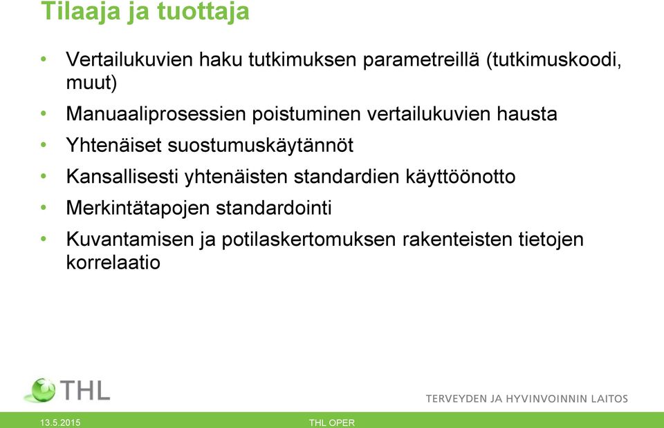 Yhtenäiset suostumuskäytännöt Kansallisesti yhtenäisten standardien