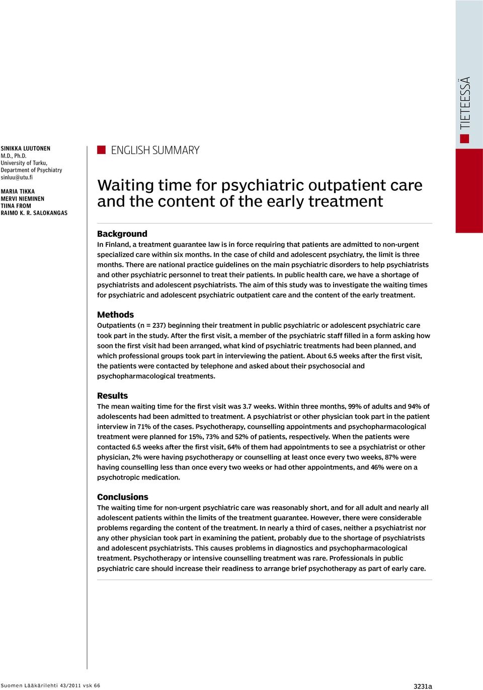 SALOKANGAS ENGLISH SUMMARY Waiting time for psychiatric outpatient care and the content of the early treatment Background In Finland, a treatment guarantee law is in force requiring that patients are