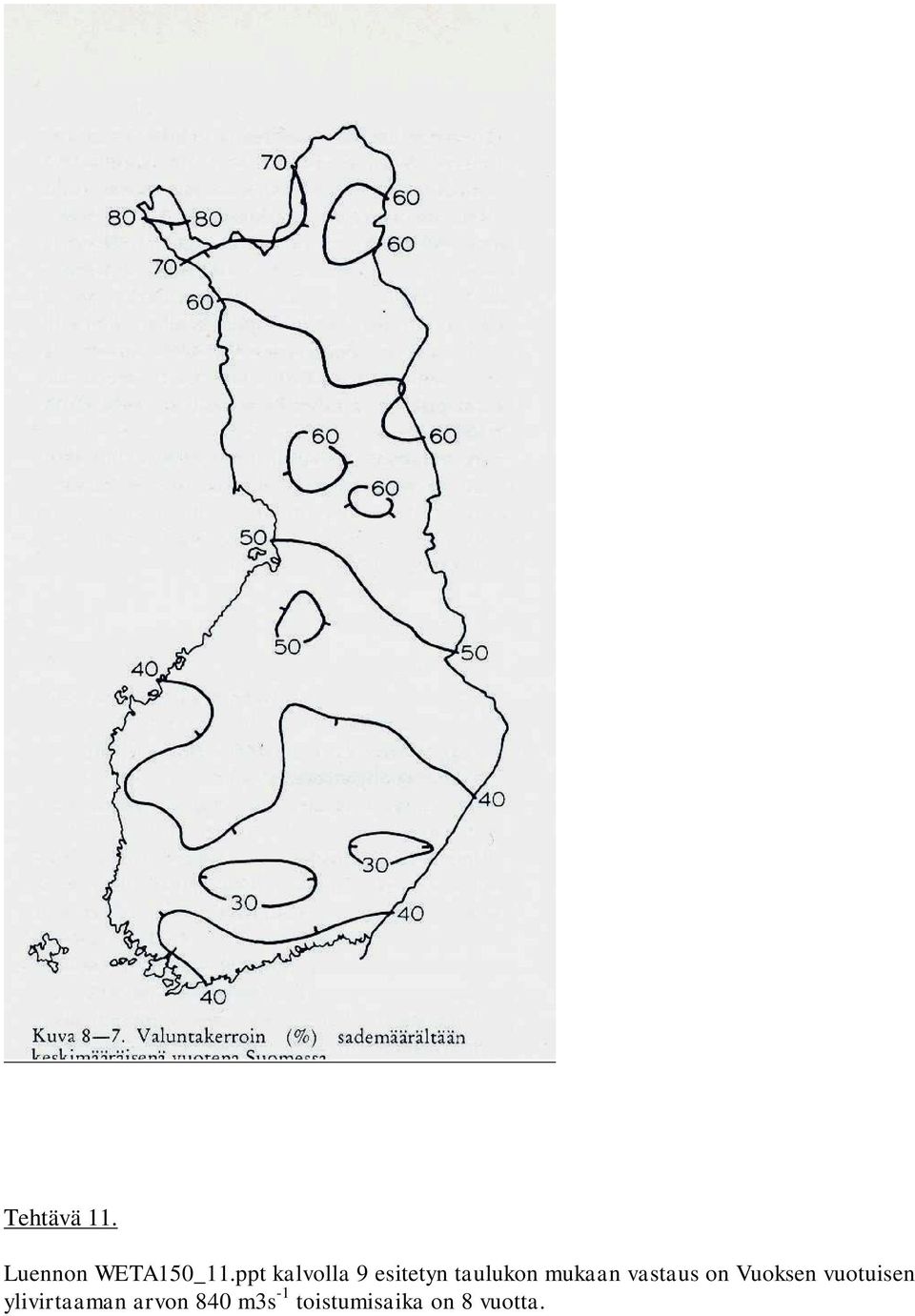 ukaan vastaus on Vuoksen vuotuisen