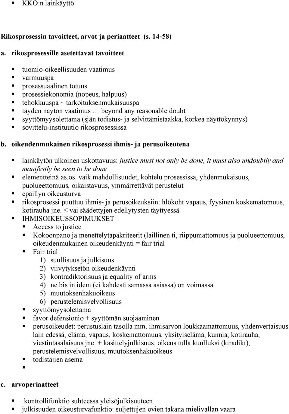 syyttömyysolettama (sjän todistus- ja selvittämistaakka, korkea näyttökynnys)! sovittelu-instituutio rikosprosessissa b. oikeudenmukainen rikosprosessi ihmis- ja perusoikeutena!