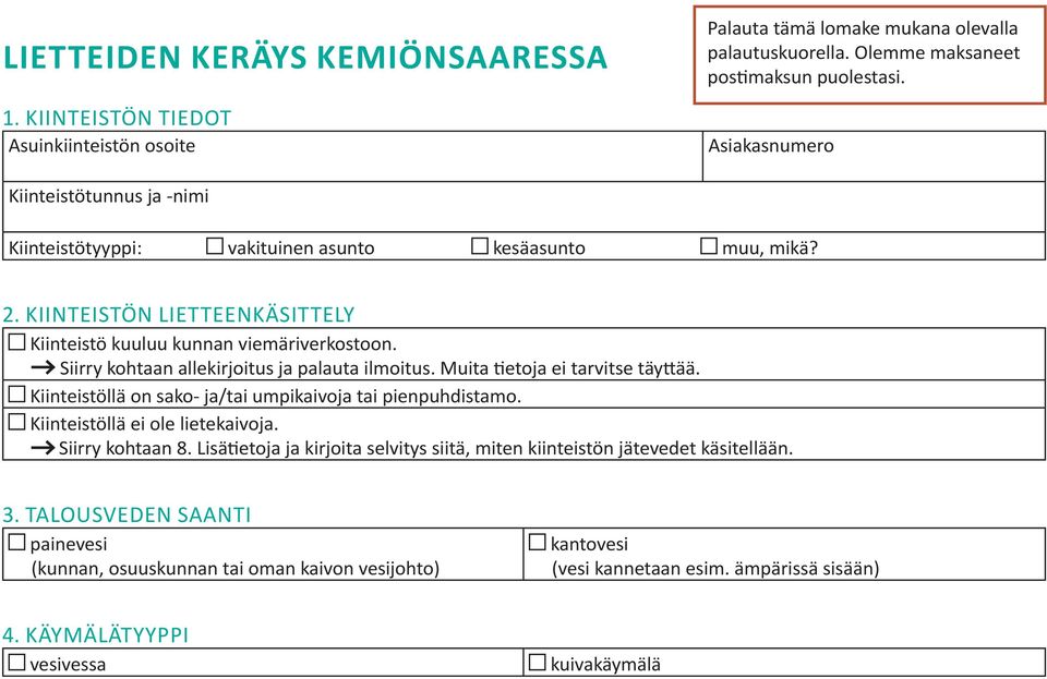 Siirry kohtaan allekirjoitus ja palauta ilmoitus. Muita tietoja ei tarvitse täyttää. Kiinteistöllä on sako- ja/tai umpikaivoja tai pienpuhdistamo. Kiinteistöllä ei ole lietekaivoja. Siirry kohtaan 8.