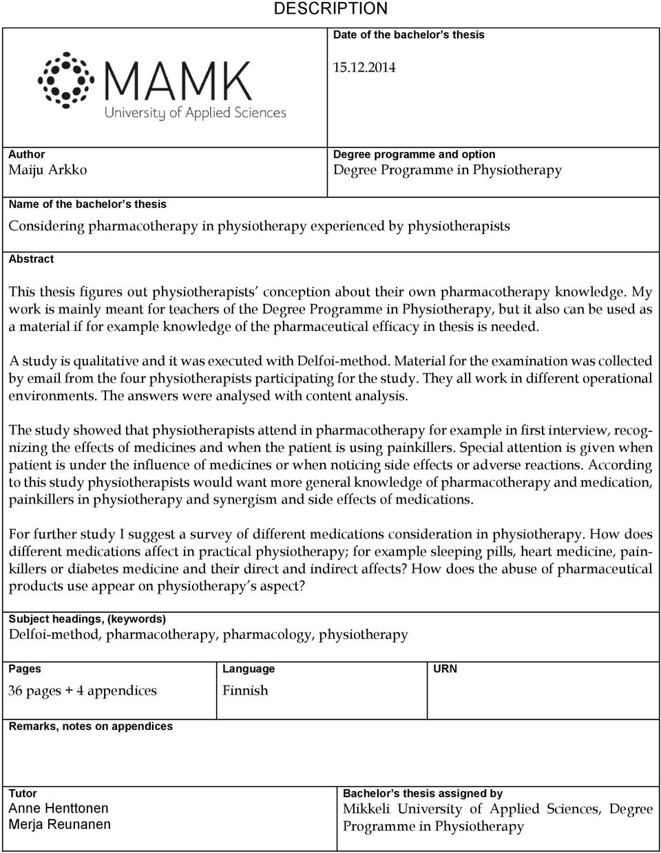 Abstract This thesis figures out physiotherapists conception about their own pharmacotherapy knowledge.