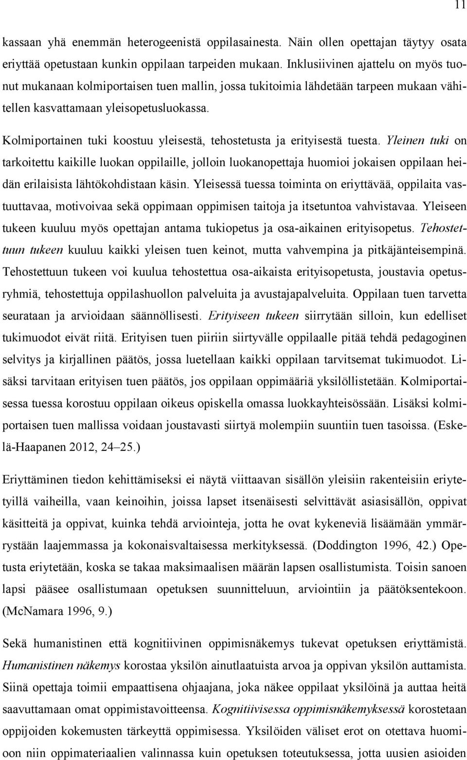 Kolmiportainen tuki koostuu yleisestä, tehostetusta ja erityisestä tuesta.