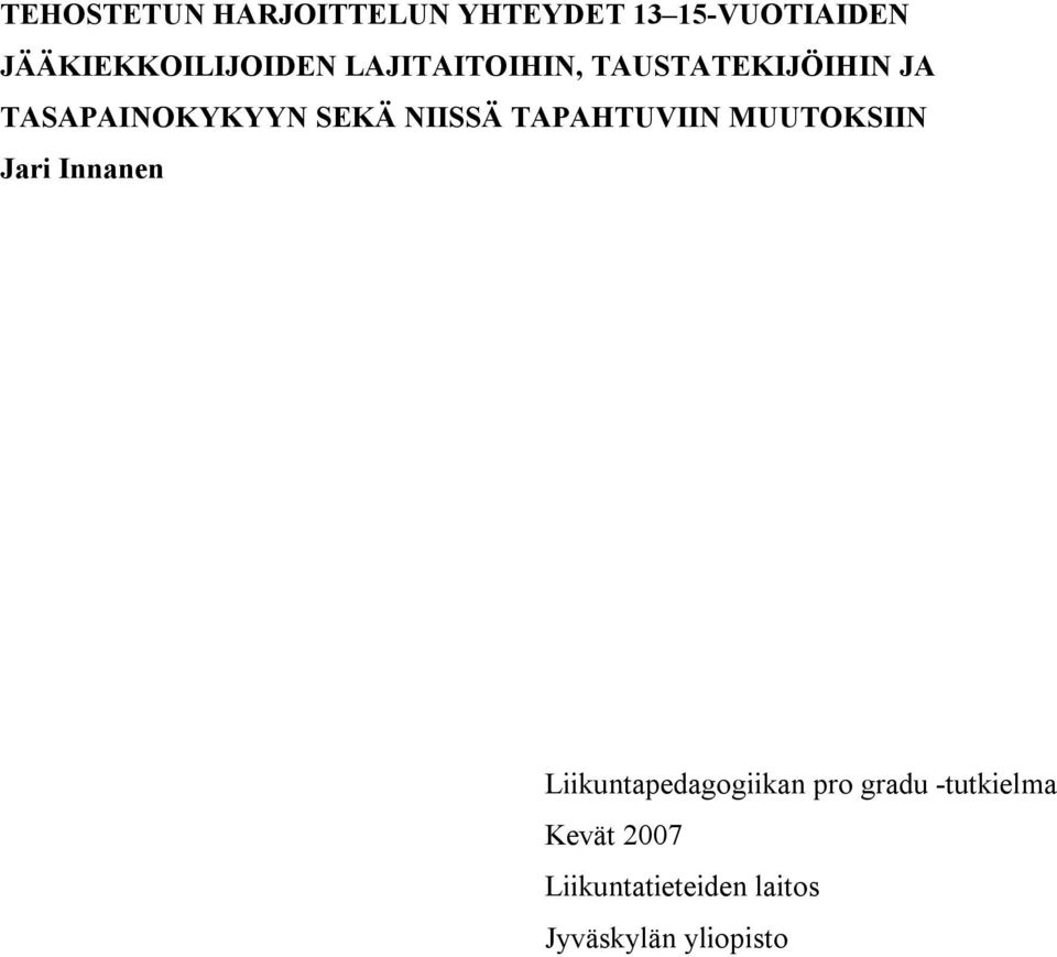 TASAPAINOKYKYYN SEKÄ NIISSÄ TAPAHTUVIIN MUUTOKSIIN Jari Innanen