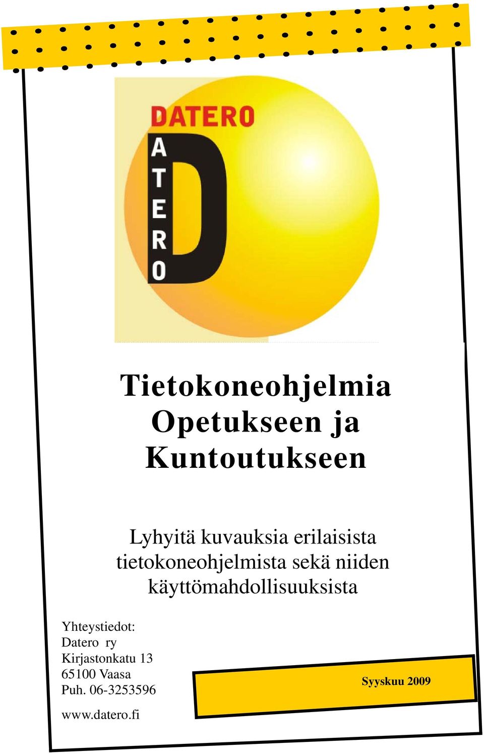 käyttömahdollisuuksista Yhteystiedot: Datero ry