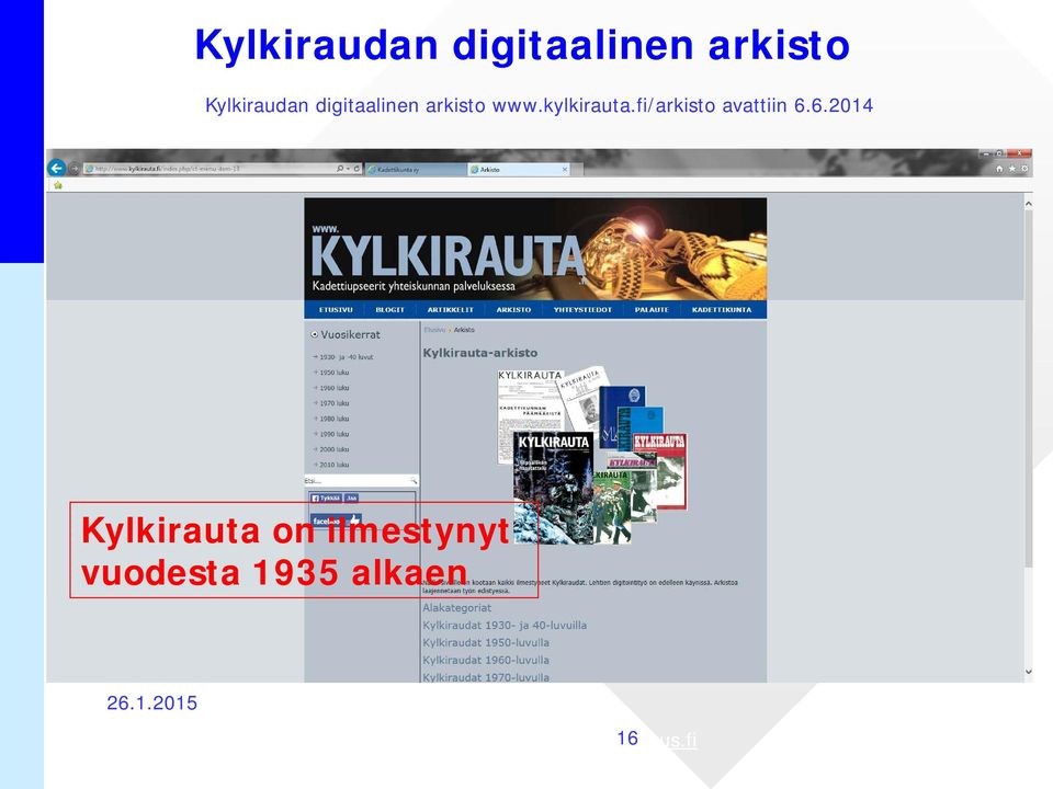 6.2014 Kylkirauta on ilmestynyt vuodesta