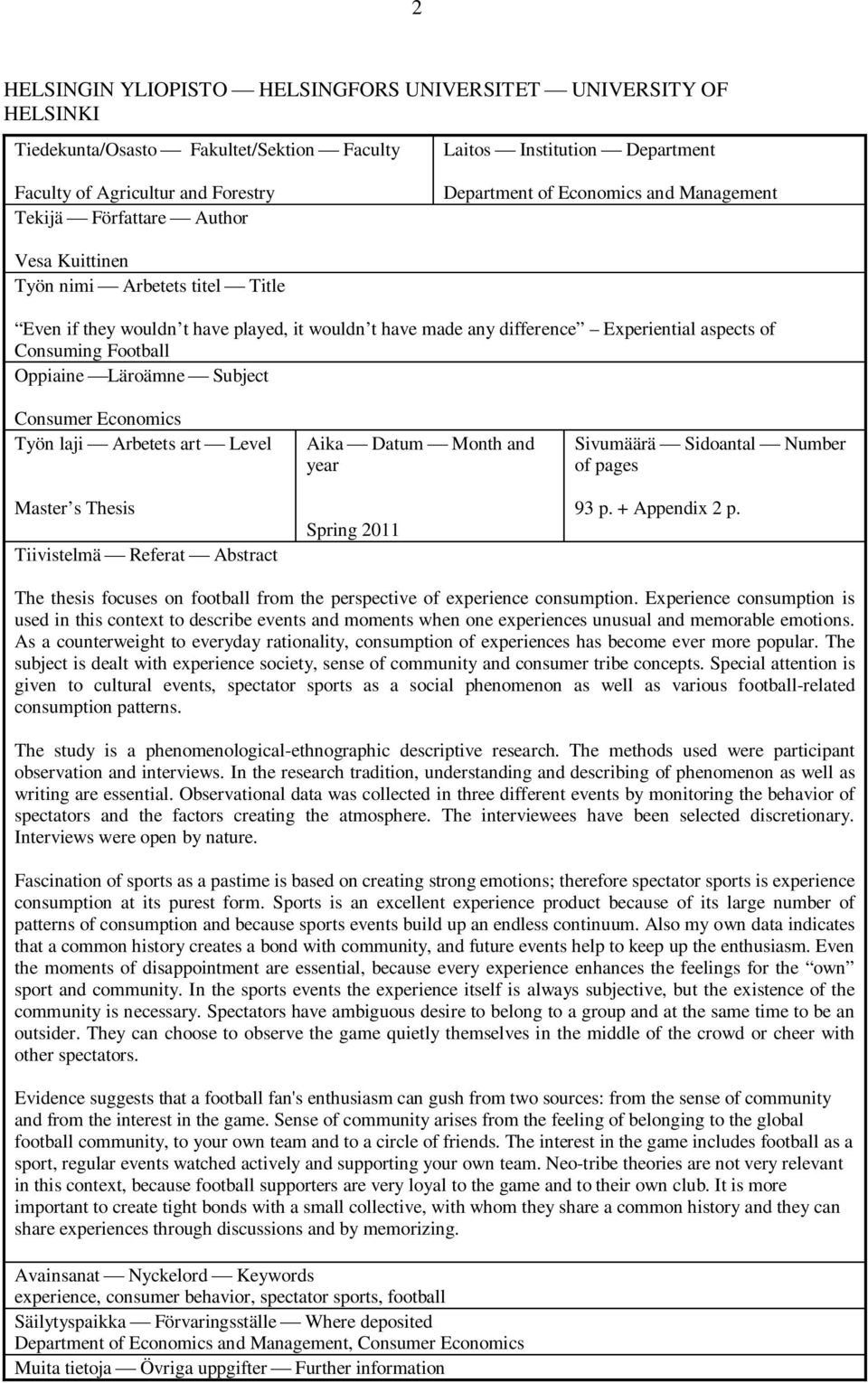 Football Oppiaine Läroämne Subject Consumer Economics Työn laji Arbetets art Level Master s Thesis Tiivistelmä Referat Abstract Aika Datum Month and year Spring 2011 Sivumäärä Sidoantal Number of